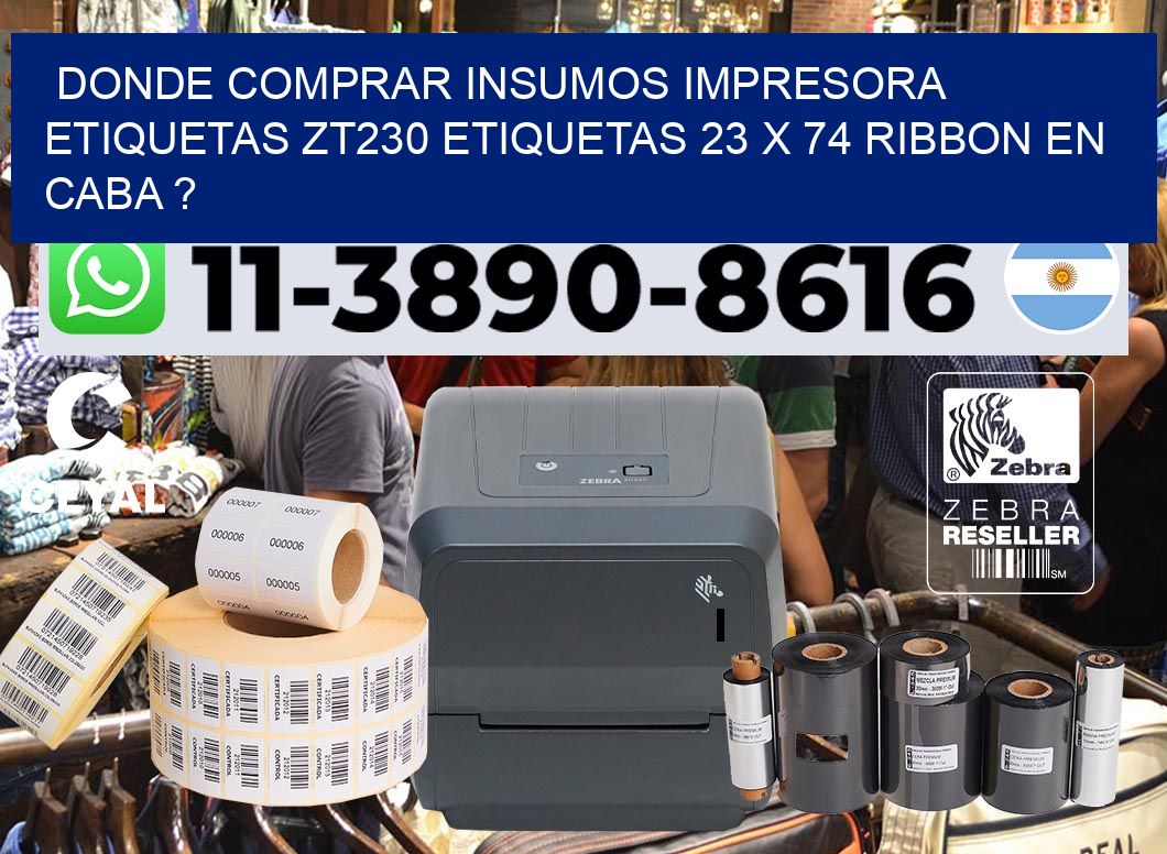 donde comprar insumos impresora etiquetas zt230 etiquetas 23 x 74 ribbon en CABA ?