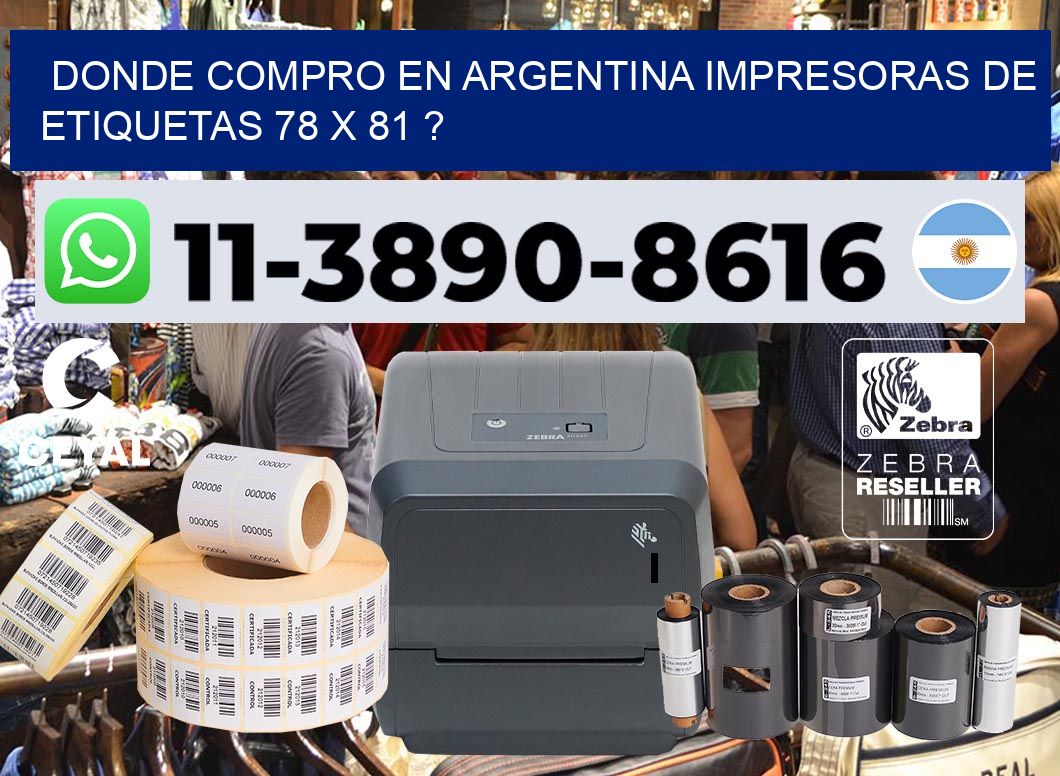 donde compro en argentina impresoras de etiquetas 78 x 81 ?