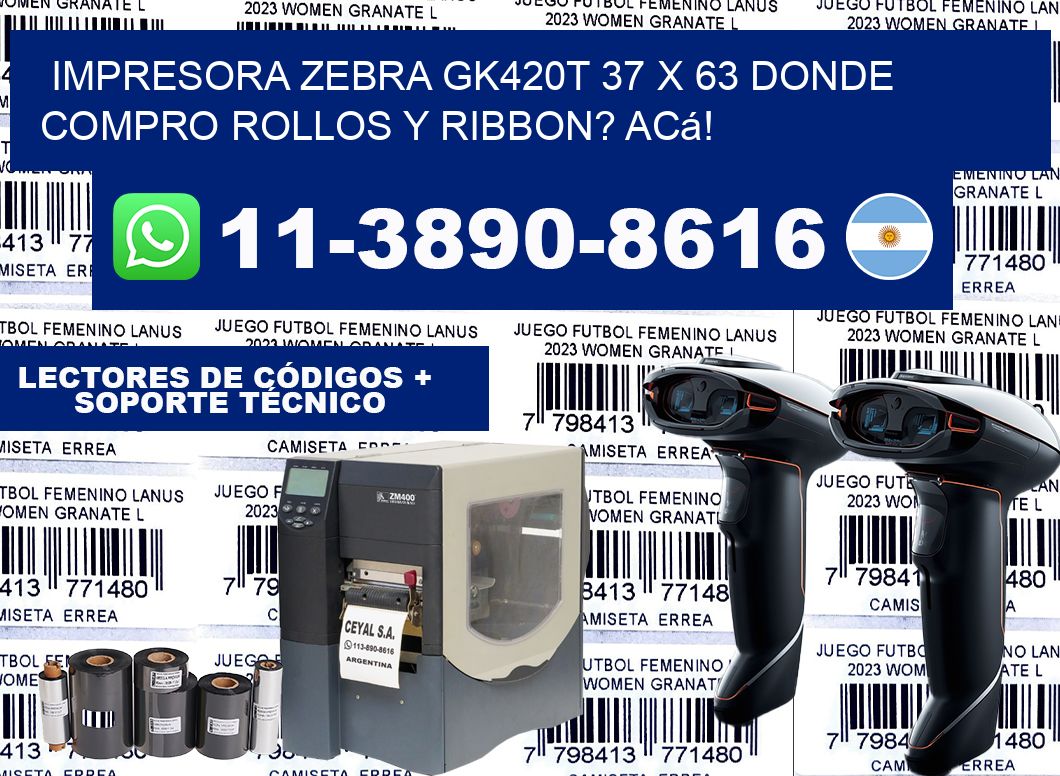 impresora zebra gk420t 37 x 63 Donde compro rollos y ribbon? Acá!