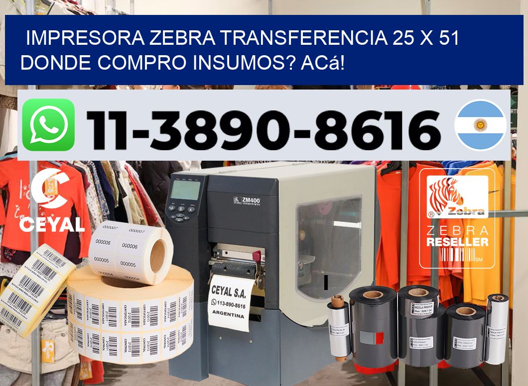 impresora zebra transferencia 25 x 51 Donde compro insumos? Acá!