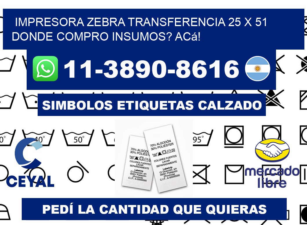impresora zebra transferencia 25 x 51 Donde compro insumos? Acá!