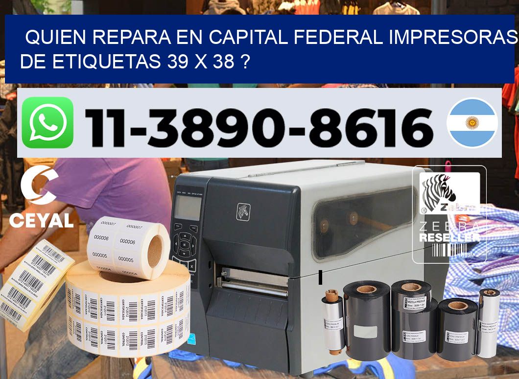 quien repara en capital federal impresoras de etiquetas 39 x 38 ?