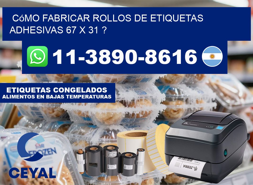 Cómo fabricar rollos de etiquetas adhesivas 67 x 31 ?
