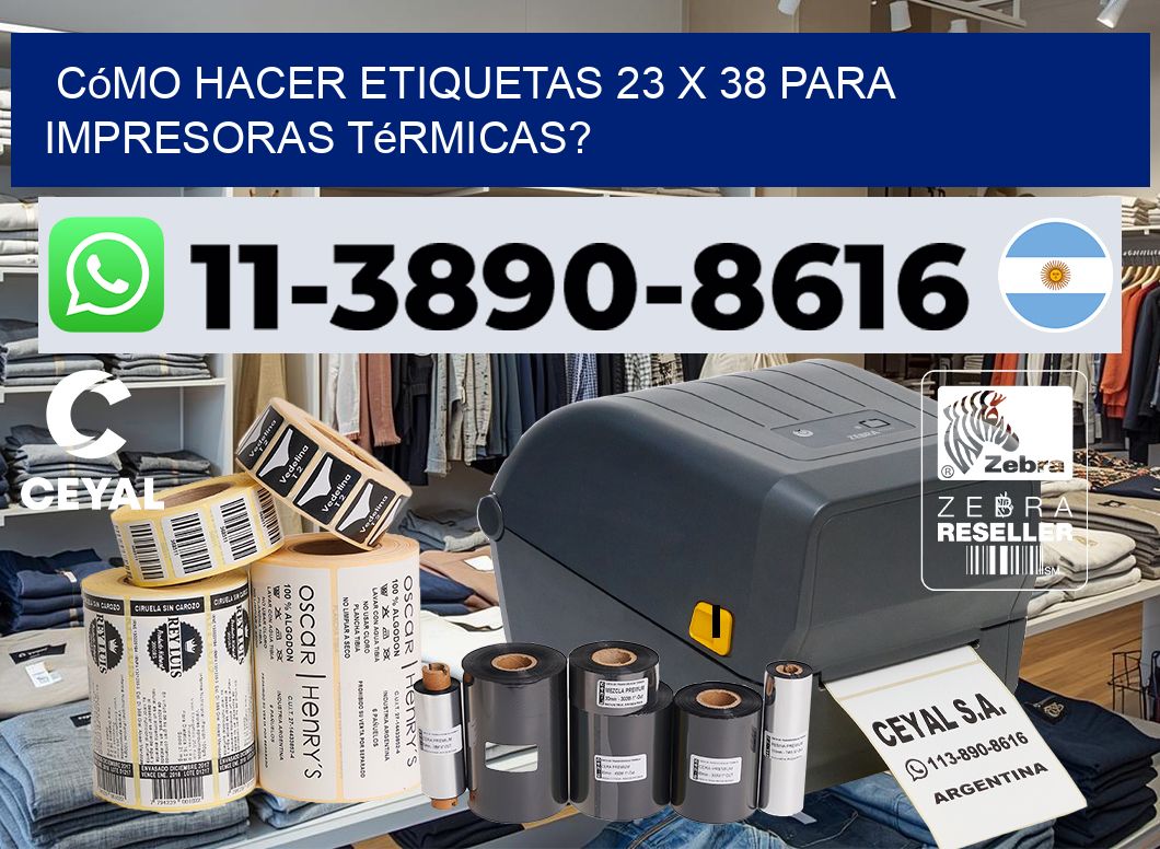 Cómo hacer etiquetas 23 x 38 para impresoras térmicas?