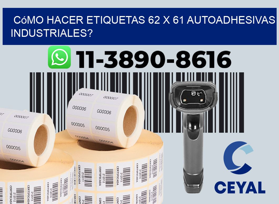 Cómo hacer etiquetas 62 x 61 autoadhesivas industriales?