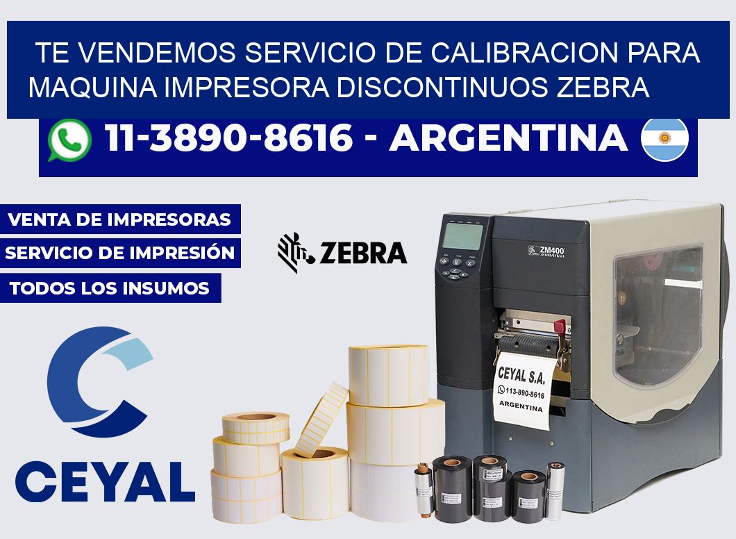 Te vendemos servicio de calibracion para Maquina impresora discontinuos zebra