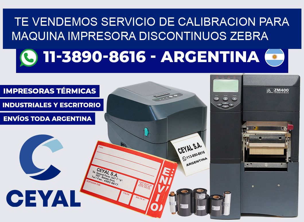 Te vendemos servicio de calibracion para Maquina impresora discontinuos zebra