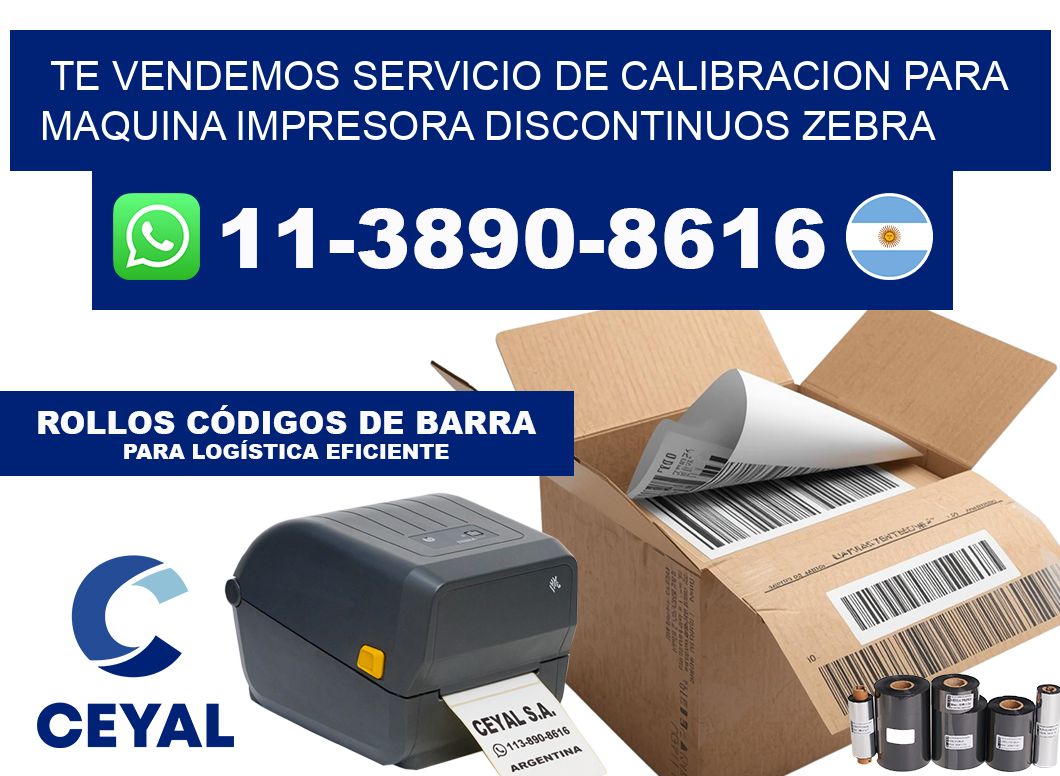 Te vendemos servicio de calibracion para Maquina impresora discontinuos zebra
