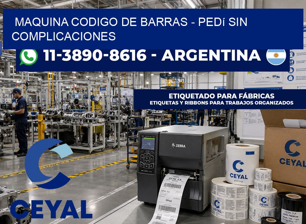 MAQUINA CODIGO DE BARRAS - Pedí sin complicaciones